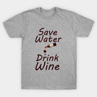 Save water drink wine T-Shirt